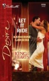 book cover of Let It Ride (Harlequin Desire) by Katherine Garbera