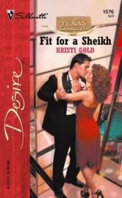 book cover of Fit For A Sheikh by Kristi Gold