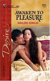 book cover of Awaken To Pleasure by Nalini Singh