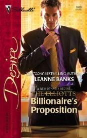 book cover of Billionaire's Proposition : The Elliotts (Harlequin Desire No. 1699) (Desire) by Leanne Banks