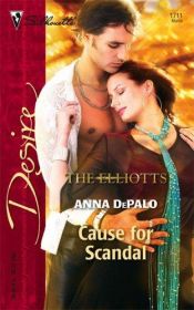 book cover of Cause for Scandal : The Elliotts (Harlequin Desire No. 1711) (Desire) by Anna Depalo