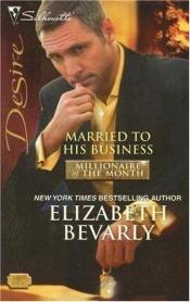 book cover of Married To His Business (Silhouette Desire #1809) by Elizabeth Bevarly