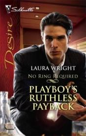 book cover of Playboy's Ruthless Payback by Laura Wright