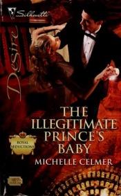 book cover of The Illegitimate Prince's Baby (Silhouette Desire) Book #2 by Michelle Celmer