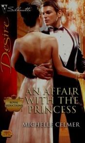 book cover of An Affair With The Princess by Michelle Celmer