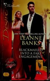 book cover of Blackmailed into a fake engagement by Leanne Banks