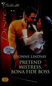 book cover of Pretend Mistress, Bona Fide Boss by Yvonne Lindsay