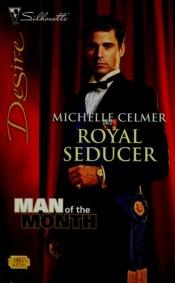 book cover of Royal Seducer (Harlequin Desire) by Michelle Celmer