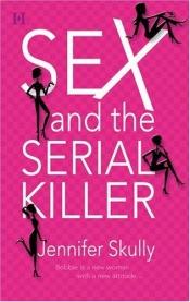 book cover of Sex And The Serial Killer by Jennifer Skully