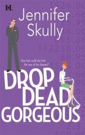 book cover of Drop Dead Gorgeous by Jennifer Skully