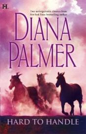 book cover of Hard To Handle by Diana Palmer