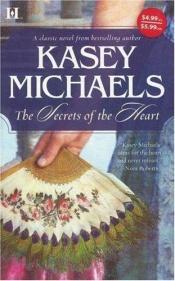 book cover of The Secrets of the Heart by Kasey Michaels