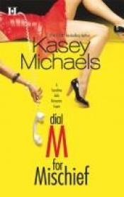 book cover of Dial M For Mischief {Book #1} by Kasey Michaels