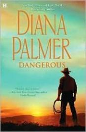 book cover of Dangerous (Long Tall Texans series, No. 40) by Diana Palmer