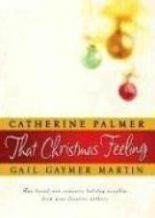 book cover of That Christmas feeling : Christmas in my heart by Catherine Palmer