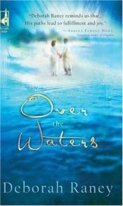 book cover of Over the Waters (Steeple Hill Women's Fiction #26) by Deborah Raney