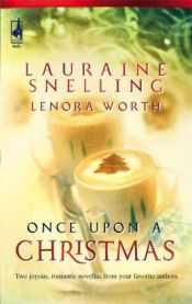 book cover of Once Upon A Christmas: The Most Wonderful Time Of The Year'Twas The Week Before Christmas by Lauraine Snelling|Lenora Worth