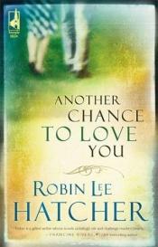 book cover of Another Chance To Love You (Steeplehill) by Robin Hatcher