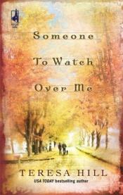 book cover of Someone to Watch Over Me (Steeple Hill Women's Fiction #12) by Teresa Hill