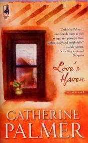 book cover of Love's Haven (Steeple Hill Women's Fiction #21) by Catherine Palmer