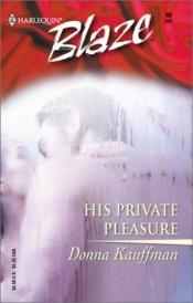 book cover of His Private Pleasure (Blaze) by Donna Kauffman