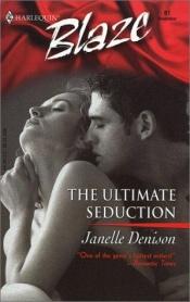 book cover of The Ultimate Seduction (Harlequin Blaze, No 61) by Janelle Denison