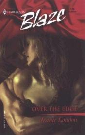 book cover of Over The Edge (Harlequin Blaze) by Jeanie London