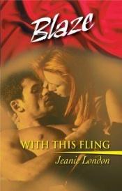 book cover of With This Fling by Jeanie London