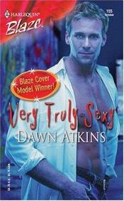 book cover of Very truly sexy by Dawn Atkins