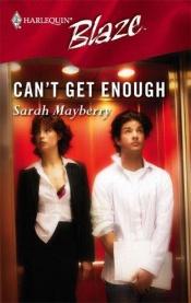 book cover of Can't get enough by Sarah Mayberry