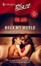 book cover of Rock My World (The Wrong Bed)(Harlequin Blaze) by Cindi Myers