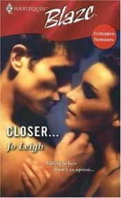 book cover of Closer...: Forbidden Fantasies (Harlequin Blaze) by Jo Leigh