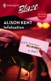 book cover of 0287 Infatuation (Hell On Wheels) (Harlequin Blaze) by Alison Kent