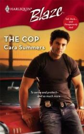 book cover of The Cop (Harlequin Blaze) by Cara Summers
