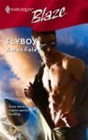 book cover of Flyboy (Harlequin Blaze) by Karen Foley