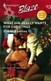 book cover of What She Really Wants For Christmas (Harlequin Blaze) by Debbi Rawlins