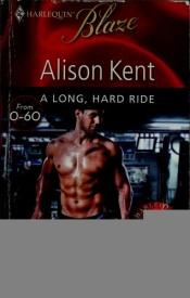 book cover of A long, hard ride by Alison Kent