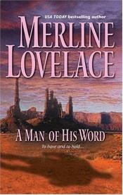 book cover of A Man of His Word by Merline Lovelace
