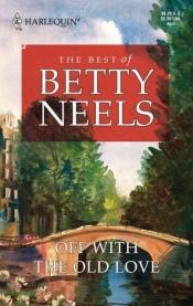 book cover of Off with the old love by Betty Neels