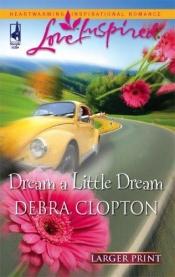 book cover of Dream a Little Dream (Mule Hollow Matchmakers, Book 4) by Debra Clopton