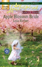 book cover of Apple Blossom Bride (Serenity Bay, Book 2) (Larger Print Love Inspired #389) by Lois Richer