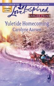 book cover of Yuletide Homecoming: Riverbend Series #1 (Larger Print Love Inspired #422) by Carolyne Aarsen