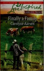 book cover of Finally a Family: Riverbend Series #2 (Larger Print Love Inspired #450) by Carolyne Aarsen