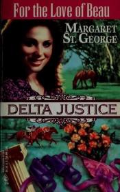 book cover of For the Love of Beau (Delta Justice, Book 9) by Maggie Osborne