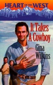 book cover of It Takes A Cowboy (Heart Of The West) (Heart of the West, 5) by Gina Ferris Wilkins