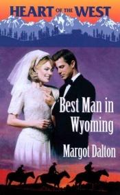book cover of Best Man in Wyoming by Margot Dalton