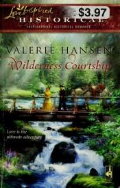 book cover of Wilderness Courtship (Steeple Hill Love Inspired Historical #13) by Valerie Hansen