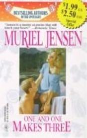 book cover of One and One Makes Three by Muriel Jensen