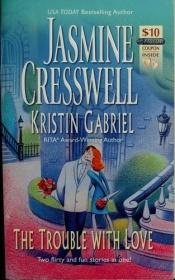 book cover of The Trouble With Love by Jasmine Cresswell