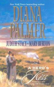 book cover of A Hero's Kiss: The Founding Father; Wild West Wager; Snow Maiden by Diana Palmer